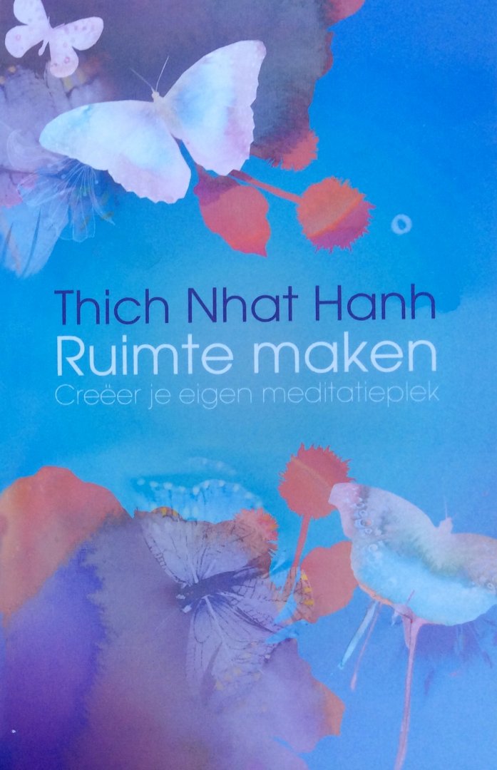 Hanh, Thich Nhat - Ruimte maken; creëer je eigen meditatieplek