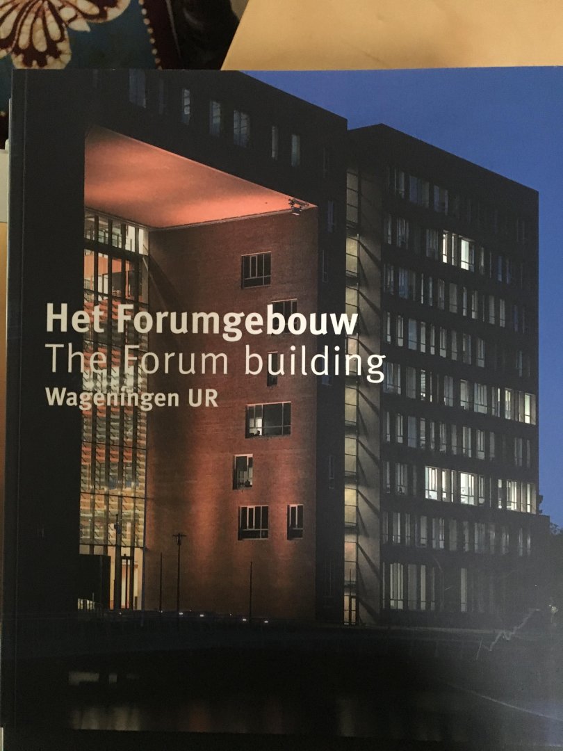 Dick Zaare Jan Driesse - Het forumgebouw/the forumbuilding wageningen ur