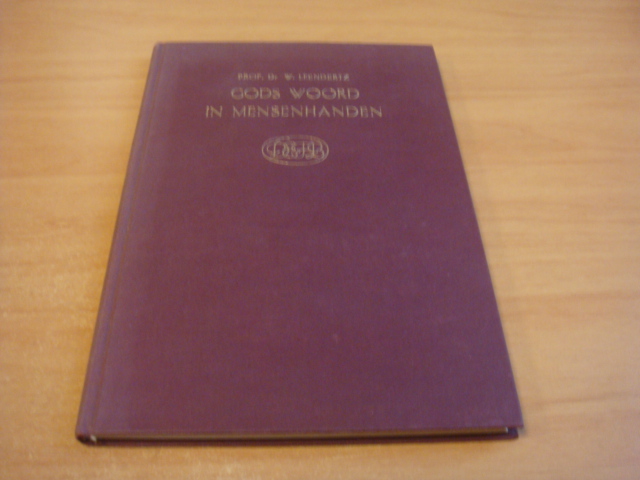 Leendertz, W - Gods Woord in mensenhanden