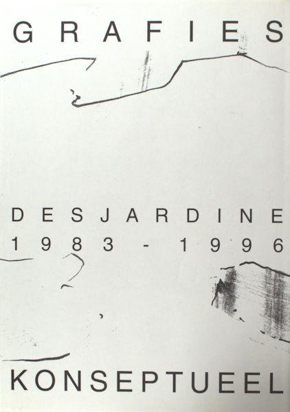 Desjardine. - Grafies - Konseptueel 1983 - 1996.