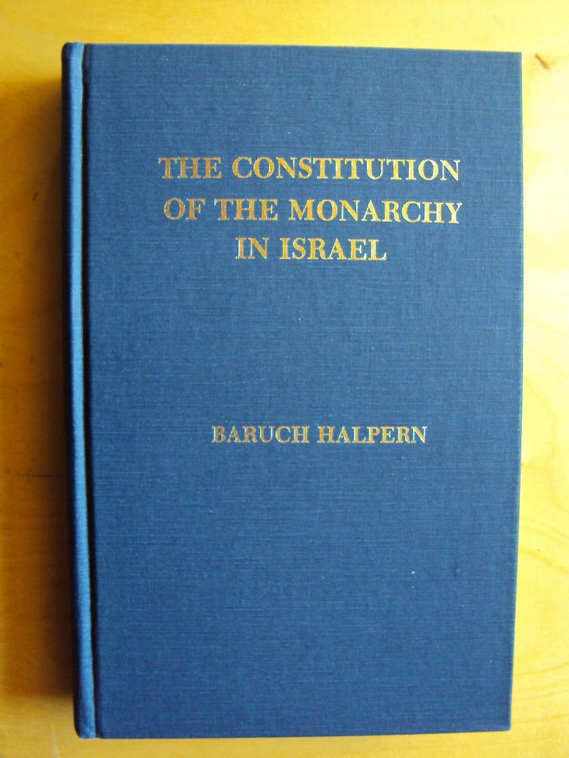 Halpern, Baruch - The Constitution of the Monarchy in Israel
