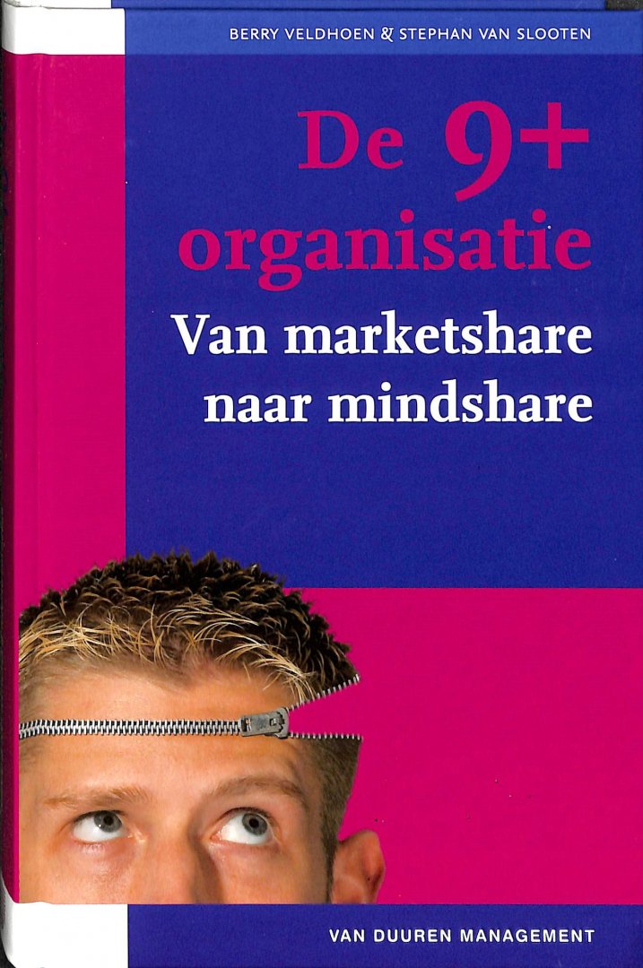 Veldhoen, Berry / Slooten, Stephan van - 9+ Organisatie. Van marketshare naar mindshare