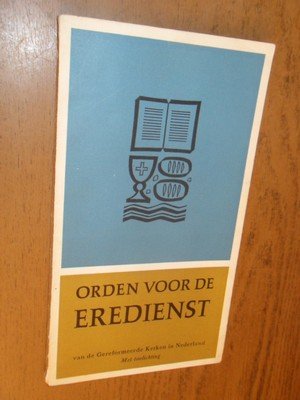  - Orden voor de eredienst van de Gereformeerde Kerken in Nederland vrijgegeven door de Generale Synode van de Gereformeerde Kerken van Middelburg 1965-1966. Met toelichting