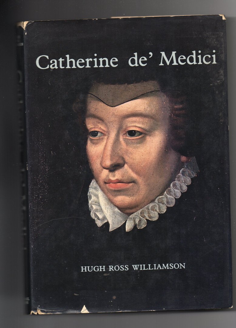 Williamson Hugh Ross - Catherine de'Medici