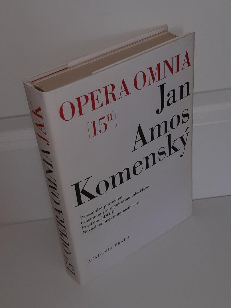 Komensky, Jan Amos - Opera Omnia [15 II]: Pansophiae praeludium + Conatuum pansophicorum dilucidatio + Praefatio ODO II + Novissima lingvarum methodus