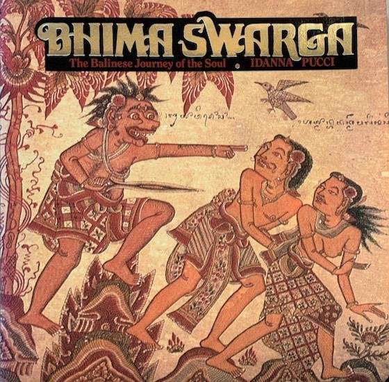 Pucci, Idanna - BHIMA SWARGA. The Balinese Journey of the Soul.