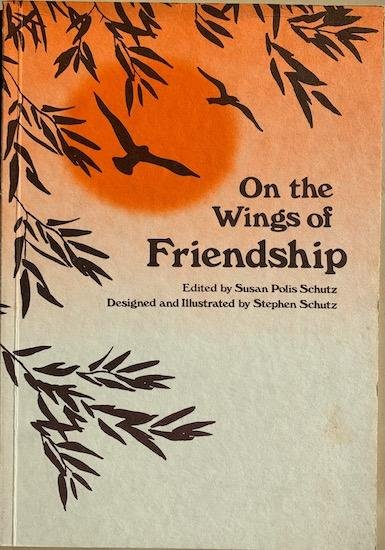Polis Schutz, Susan (Ed) - ON THE WINGS OF FRIENDSHIP.