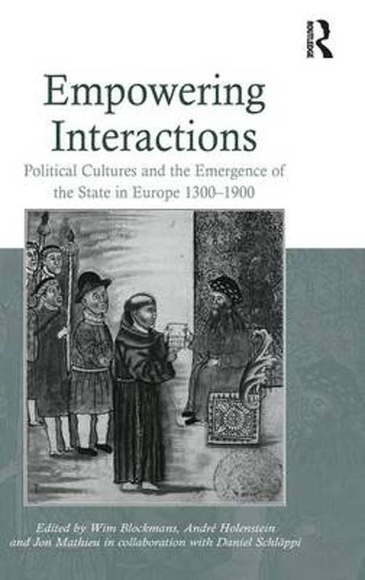 Blockmans, Wim - Empowering Interactions / Political Cultures and the Emergence of the State in Europe 1300-1900.