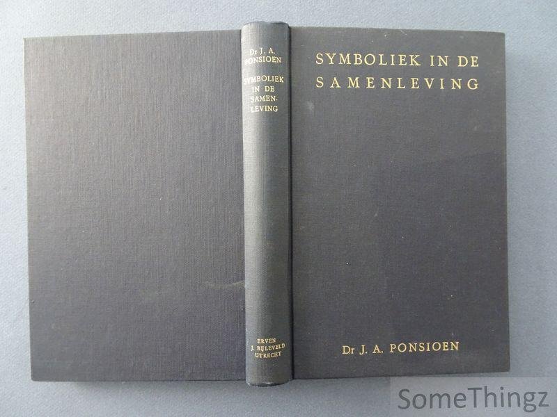 Ponsioen, J.A. - Symboliek in de samenleving; Een sociologie van de symbolen en van het symboliek denken.