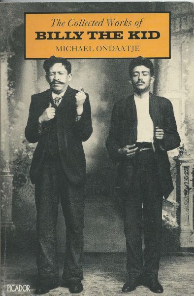 Ondaatje, Michael - The Collected Works of Billy the Kid