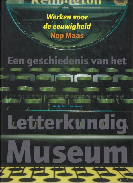 Maas, Nop - Werken voor de eeuwigheid, Een geschiedenis van het letterkundig museum