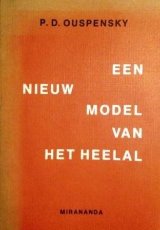 Ouspensky, P.D. ; [geaut. vert. uit het Engels door Carolus Verhulst] - Een nieuw model van het heelal : de beginselen van de psychologische methode, toegepast op de problemen van wetenschap, godsdienst en kunst ; 1