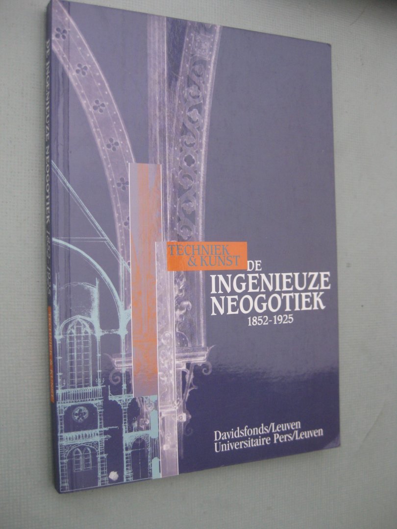 Keyser, Bart De - De ingenieuze neogotiek. Techniek en Kunst. 1852-1925.