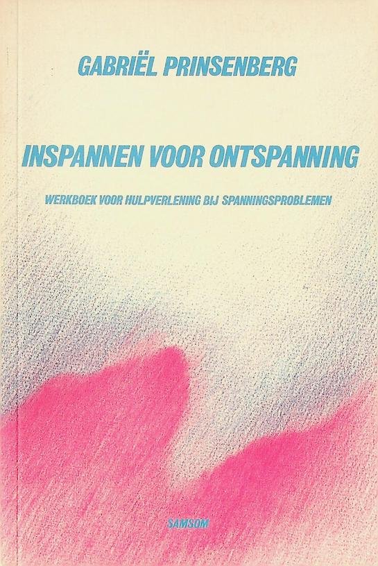Prinsenberg, Gabriël - Inspannen voor ontspanning. Werkboek voor hulpverlening bij spanningsproblemen