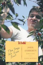 Roffman, Karen - The Songs We Know Best - John Ashbery's Early Life