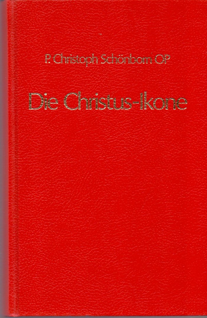 Schönborn, P. Christoph OP (ds1283) - Die Christus-Ikone. Eine theologische Hinführung.