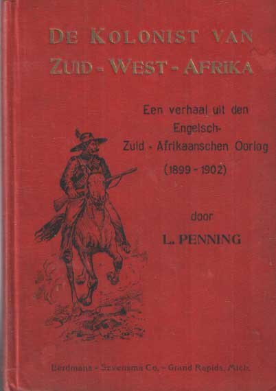 Penning, L. - De kolonist van Zuid-West-Afrika. Een verhaal uit den Engelsch-Zuid-Afrikaanschen oorlog (1899-1902)