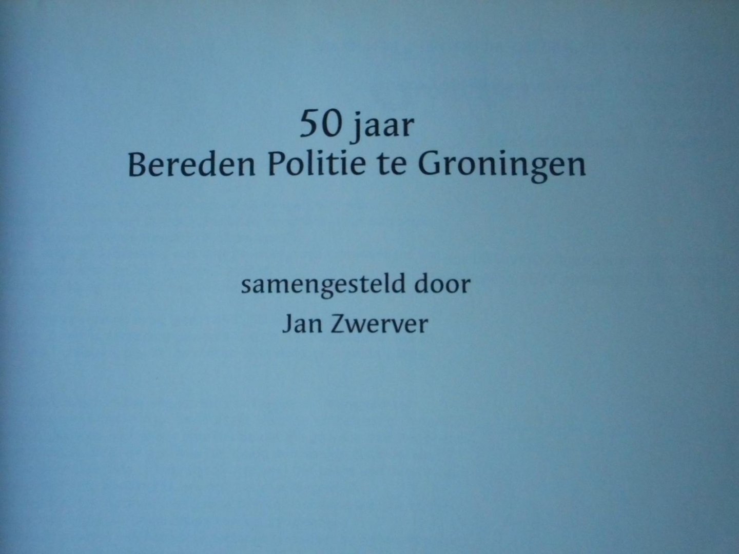 Zwerver, Jan. - 50 Jaar bereden politie te Groningen.