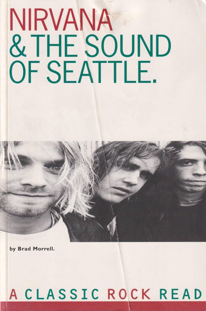 Morell, Brad - Nirvana & The Sound of Seattle. A Classic Rock Read