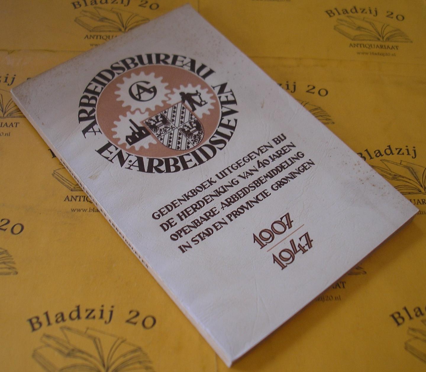 Van der Mast, Sluiter e.a. - Arbeidsbureau en arbeidsleven, Gedenkboek uitgegeven bij de herdenking van 40 jaren openbare arbeidsbemiddeling in stad en provincie Groninger 1907-1947.