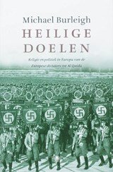 Heilige doelen - religie en politiek van de Europese dictstots tot Al Qaida
