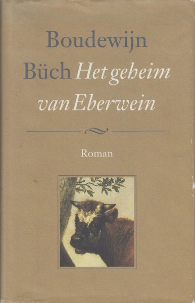 Buch (December 14, 1948 - November 23, 2002) , Boudewijn Maria Ignatius - Het geheim van Eberwein - In 1985 verscheen Boudewijn Büchs roman 'De kleine blonde dood', een boek dat herdruk op herdruk haalde. Het geheim van Eberwein is daarop het langverwachte vervolg. De roman pakt de draad op van het verhaal van de vader.