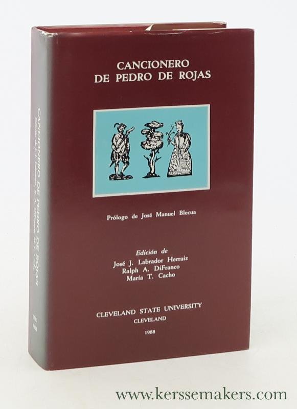 Rojas, Pedro de. - Cancionero de Pedro de Rojas. Prologo de Jose Manuel Blecua. Edicion de Jose J. Kabrador Herraiz, Ralph A. DiFranco, Maria T. Cacho.
