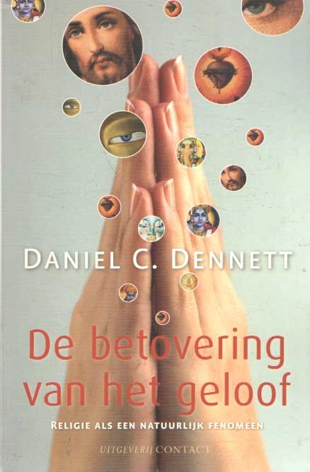 Dennett, Daniel C. - De betovering van het geloof. Religie als een natuurlijk fenomeen