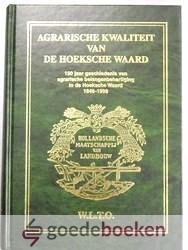 Hoek e.a., A.P. van den - agrarische kwaliteit van de Hoeksche Waard --- 150 jaar geschiedenis van agrarische belangenbehartiging in de Hoeksche Waard 1848-1998