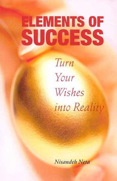 Neta , Nisandeh.  [ isbn 9789055001880 ] 0218  (  English Language. ) - Elements of Success.  ( Turn your Wishes into Reality .)  We zijn ons niet altijd bewust hoe succes creëren in zijn werk gaat. Als we eenmaal ergens succesvol in zijn, denken we dat dat komt omdat we talent hebben of geluk hebben gehad, zonder dat we