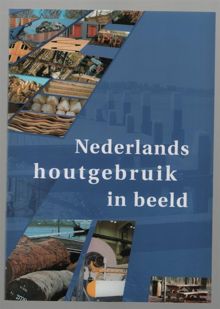 Kuiper, Leen, Stichting Bos en Hout, Wageningen, Stichting ProBos - Nederlands houtgebruik in beeld