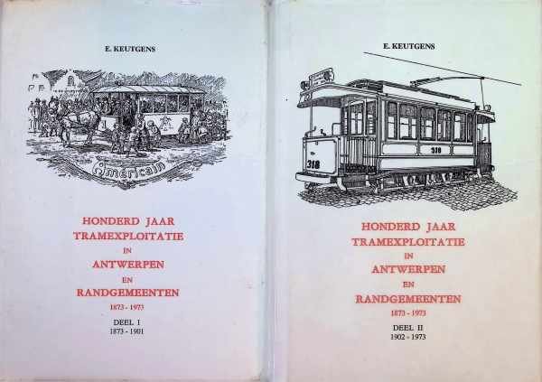  - Honderd Jaar Tramexploitatie in Antwerpen En Randgemeenten 1873-1973  Twee Delen.