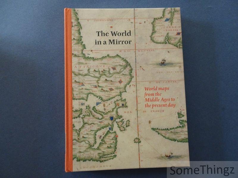 Jan Parmentier. - The World in a Mirror: World Maps from the Middle Ages to the Present Day.