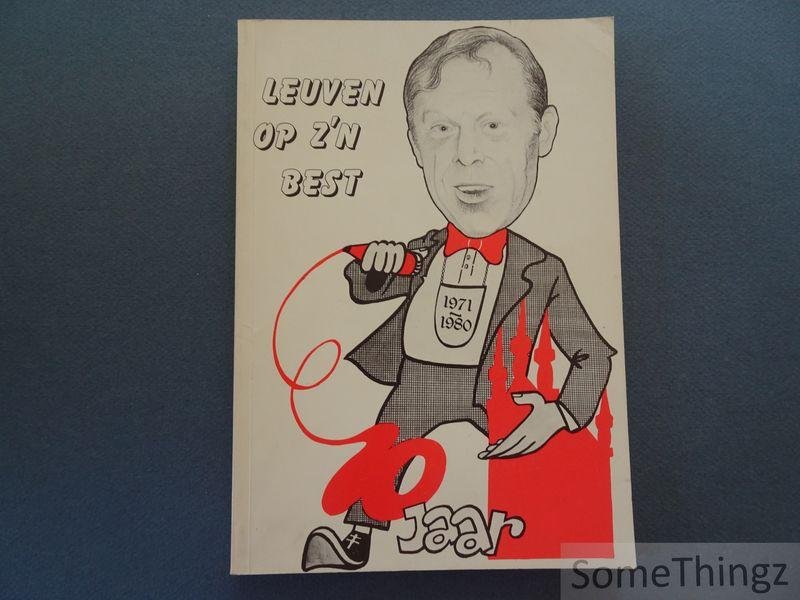Flip Groeninckx. - Tien jaar 'Leuven op z'n best'. 1971-1980.