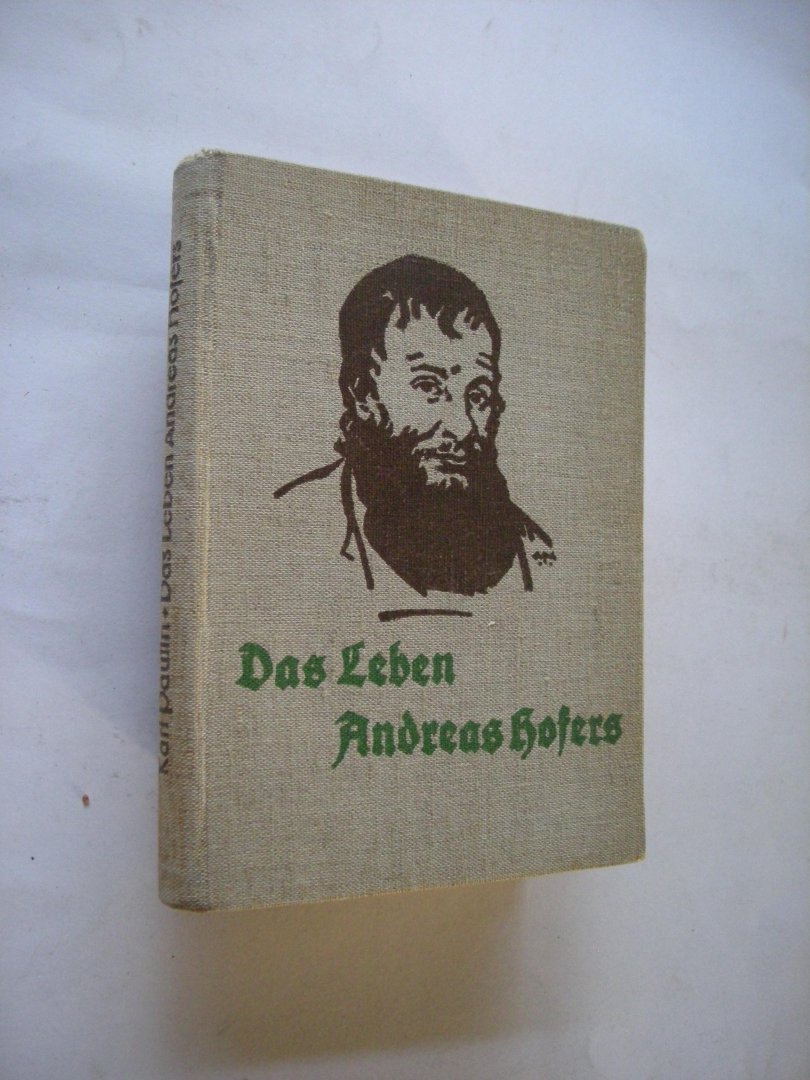 Paulin, Karl - Das Leben Andreas Hofers. Nach geschichtlichen Quellen, met zeitgenossischen Bildern (18e eeuwse volksheld Tirol)