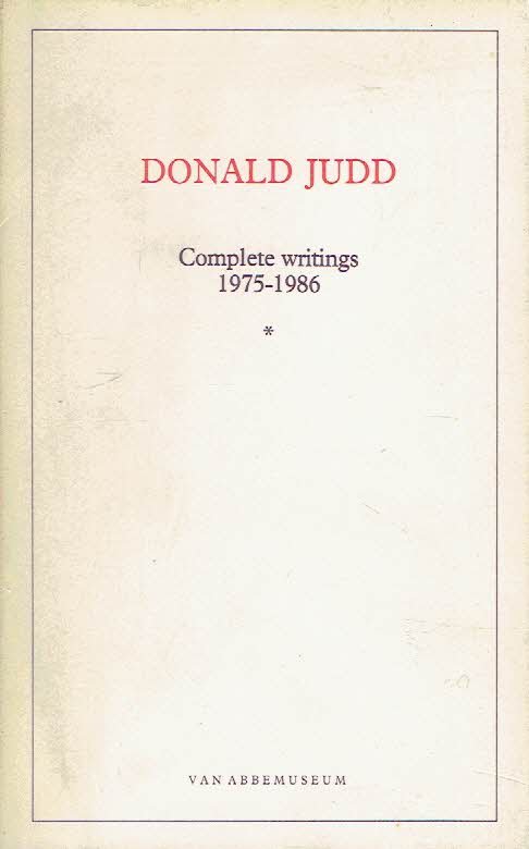 JUDD, Donald - Donald Judd - Complete writings 1975-1986.