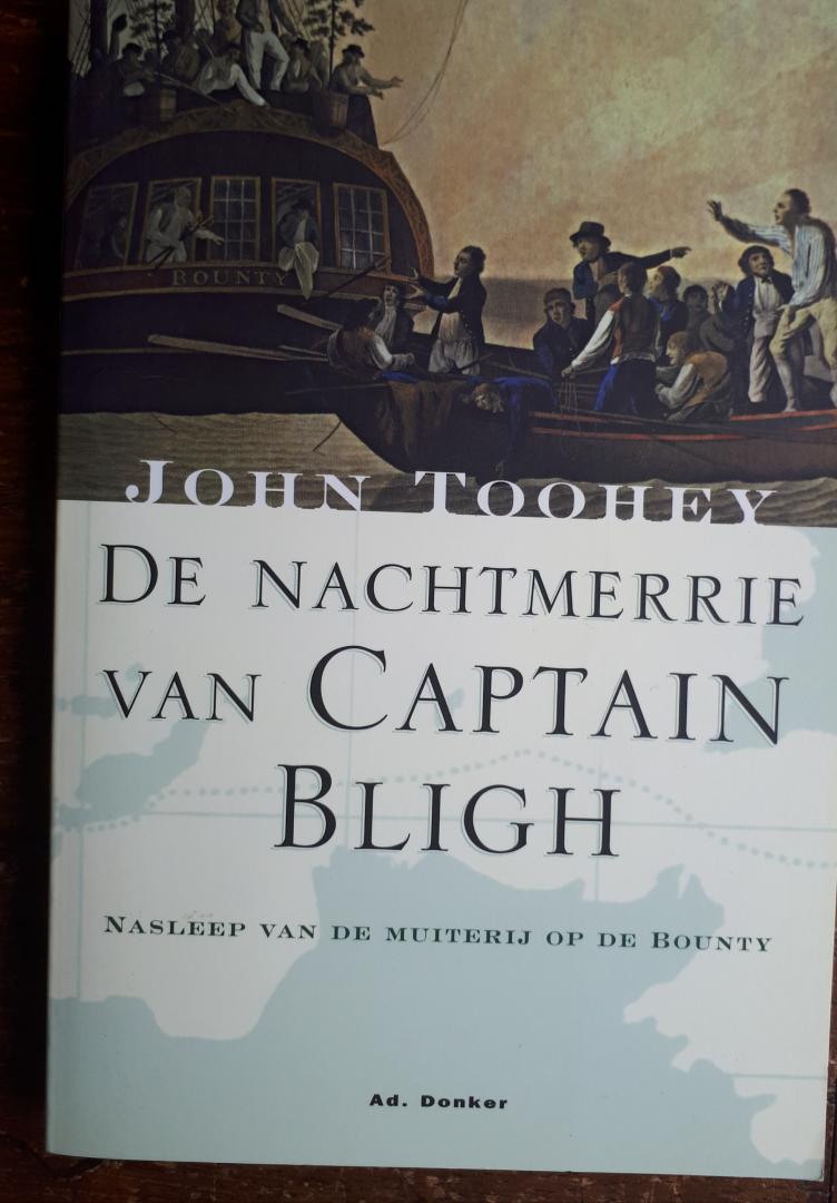 TOOHEY, John - De nachtmerrie van Captain Bligh. Nasleep van de muiterij op de Bounty