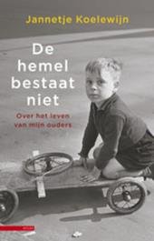Koelewijn, Jannetje - De hemel bestaat niet - Over het leven van mijn ouders