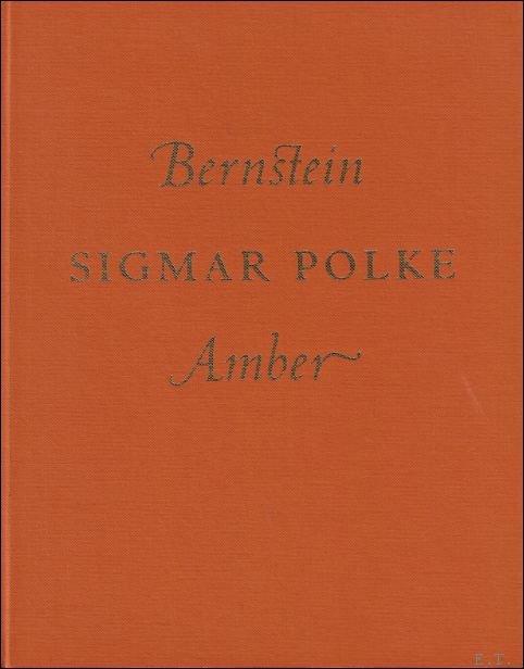 Polke, Sigmar; Causey, Faya; Laue, Georg. - Bernstein, Sigmar Polke, Amber