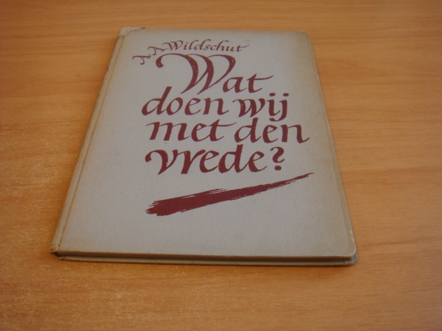 Wildschut, A.A - Wat doen wij met den vrede