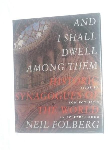 Folberg, Neil & Assis, Yom Tov - And I shall dwell among them. Historic synagogues of the world.