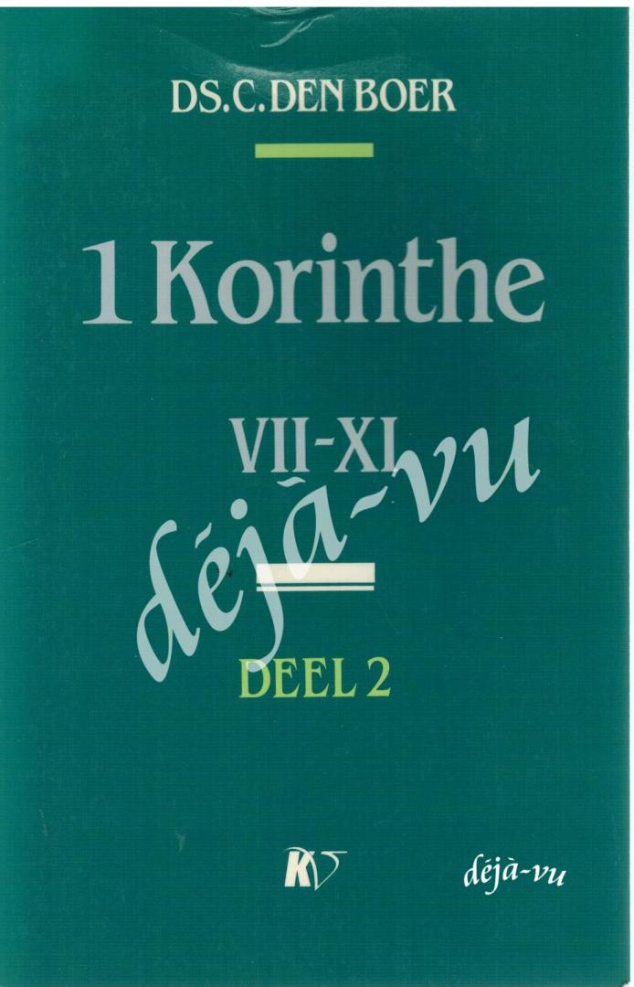 Boer, Ds. C. den - 1 Korinthe deel 2 VII-XI