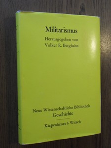 Volker R. Berghahn - Militarismus (Neue wissenschaftliche Bibliothek ; 83 : Geschichte)
