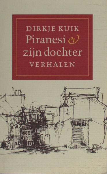 Kuik, Dirkje. - Piranesi & zijn dochter.
