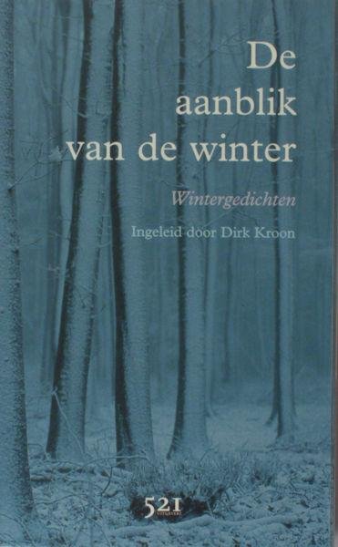Kroon, Dirk (ed.). - De aanblik van de winter. Wintergedichten.
