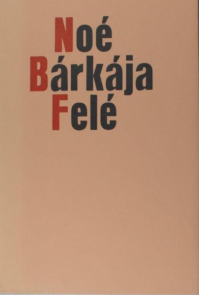 Kányádi, Sándor - Wim Swaan (vertaling). - Noé Bárkája Felé - Op weg naar de Ark van Noach