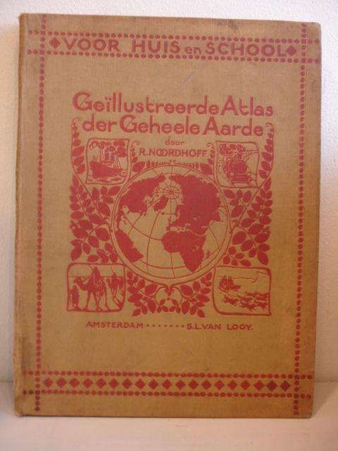 Noordhoff, R.. - Geïllustreerde Atlas der Geheele Aarde. Voor huis en school.