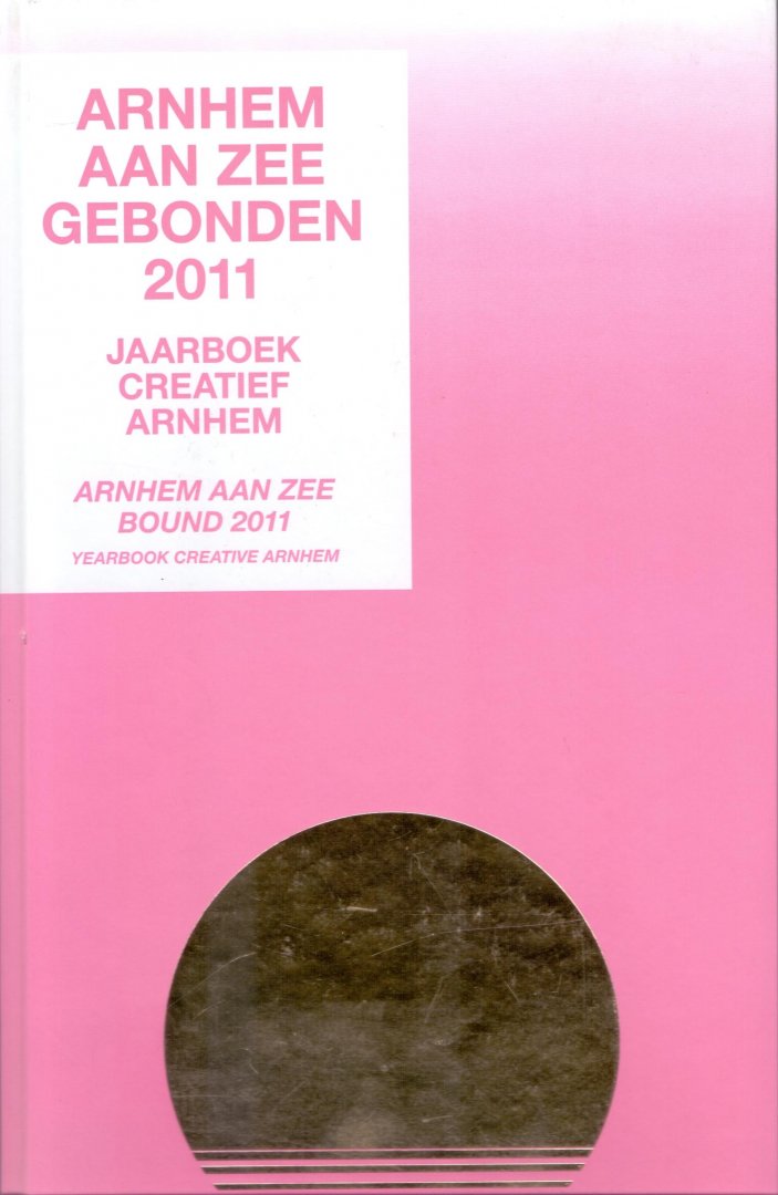 Boerman B. e.a ( redactie) (ds2001) - Arnhem aan zee gebonden 2011 , jaarboek creatief Arnhem