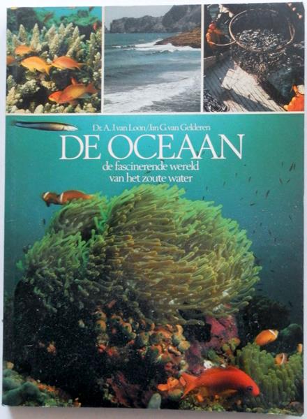 Loon, Dr. A. J. van / Jan G. Gelderen van - De oceaan De fascinerende wereld van het zoute water