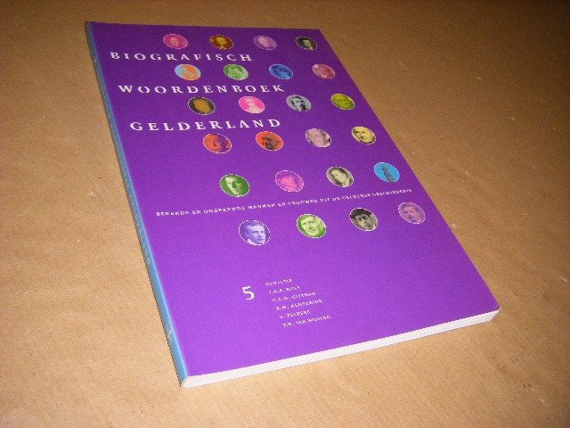 J.A.E.Kuys, e.a. - Biografisch woordenboek Gelderland. Deel 5. Bekende en onbekende mannen en vrouwen uit de Gelderse geschiedenis
